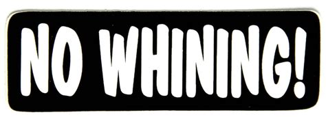 No Whining Sticker | Funny Stickers - TheCheapPlace