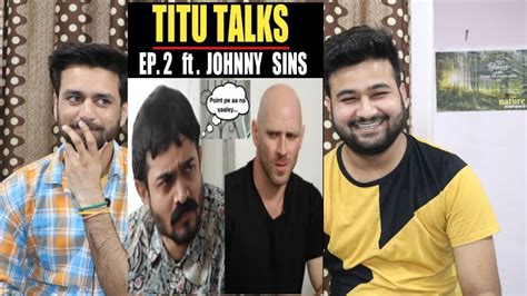 BB KI VINES - Titu Talks Episode 2 ft Johnny Sins | REACTION ! - YouTube