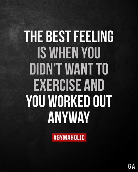 The best feeling is when you didn’t want to exercise and you worked out anyway. | Fitness ...