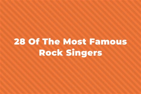 28 Of The Greatest And Most Famous Rock Singers Of All Time