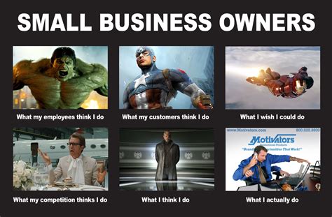 What X Thinks I do: Avengers Edition: Small Business Owners Edition | Business meme, Funny memes ...