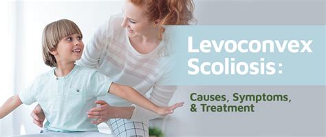 Levoconvex Scoliosis: Causes, Symptoms, & Treatment