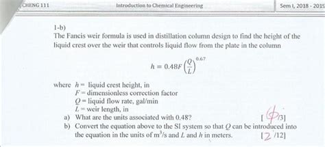 Solved 1-b) The Fancis weir formula is used in distillation | Chegg.com