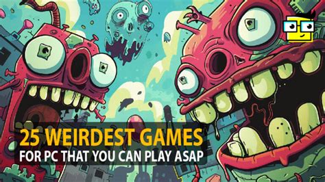 25 Weirdest Games For PC That You Can Play ASAP