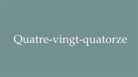 How to Pronounce ''Quatre-vingt-quatorze'' (Ninety four) Correctly in ...