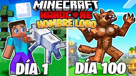 SOBREVIVÍ 100 DÍAS como un HOMBRE LOBO en MINECRAFT HARDCORE! - YouTube