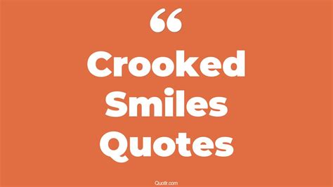 20+ Delighting Crooked Smiles Quotes That Will Unlock Your True Potential