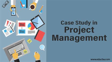 Case Study in Project Management | Case Study and its Feedback