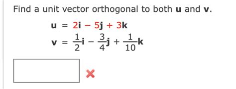 Solved Find a unit vector orthogonal to both u and v. u = 2i | Chegg.com