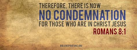 Therefore, There Is Now No Condemnation For Those Who Are In Christ ...