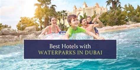 These Are 8 Best Hotels With Waterparks In Dubai In 2025