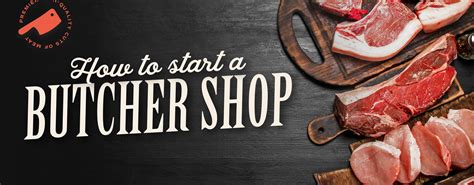 How to Open a Butcher Shop in 9 Easy Steps!