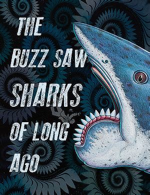 The Buzz Saw Sharks of Long Ago — Museum of the Earth