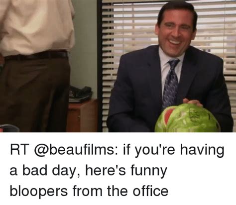 RT if You're Having a Bad Day Here's Funny Bloopers From the Office | Bad Meme on SIZZLE