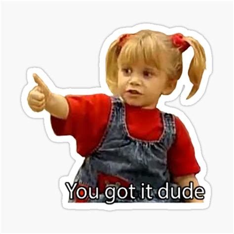 "You got it dude" Sticker for Sale by sarahhelm614 | Redbubble