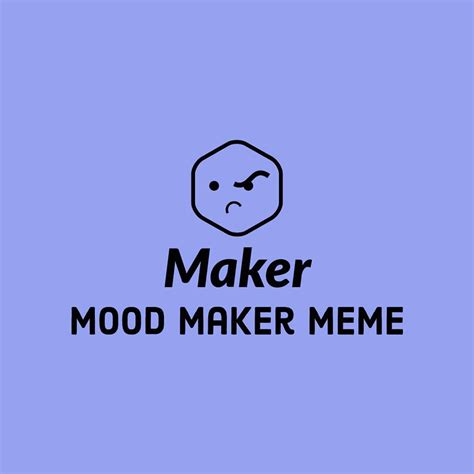 Mood Maker MeMe
