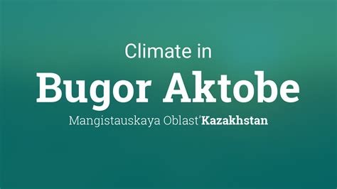 Climate & Weather Averages in Bugor Aktobe, Kazakhstan