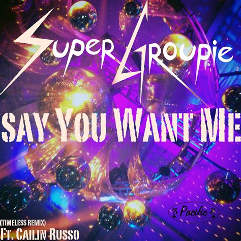 Super Groupie Say You want Me - Pacific Records
