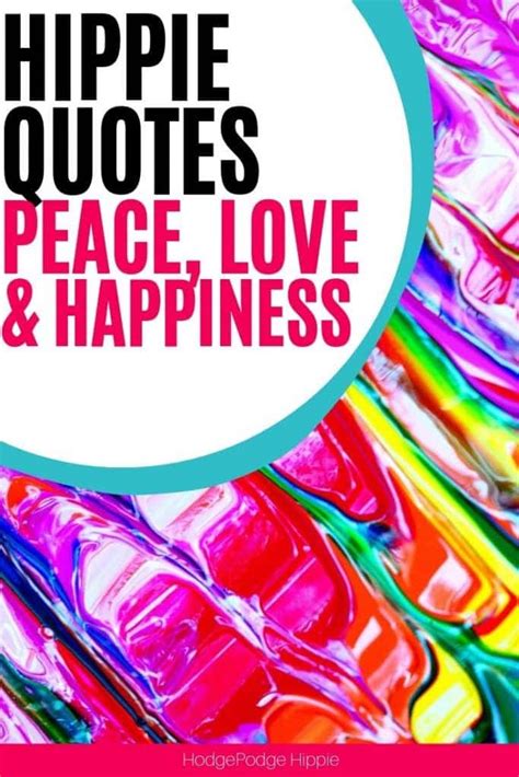 50+ Hippie Quotes about Peace, Happiness, and Love