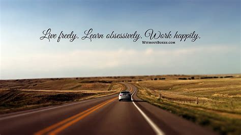 Of car driving into the distance with the quote Live ly, Learn Obsessively HD wallpaper | Pxfuel