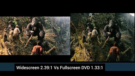 King Kong 2005 Aspect ratio comparison widescreen vs fullscreen dvd ...