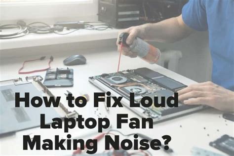 How to Fix Loud Laptop Fan Making Noise? - Sound Proofing Guide