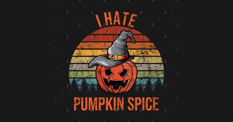 I Hate Pumpkin Spice Funny Lazy Halloween Costume for Party - Halloween - T-Shirt | TeePublic