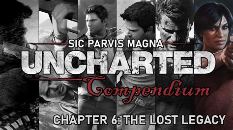 The Uncharted Compendium: Chapter 6 — The Lost Legacy