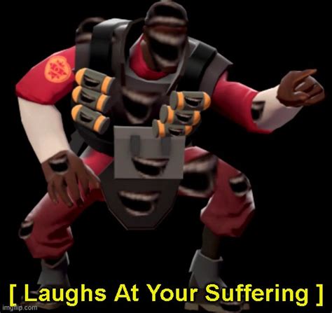 Image tagged in demoman laughs at your suffering - Imgflip