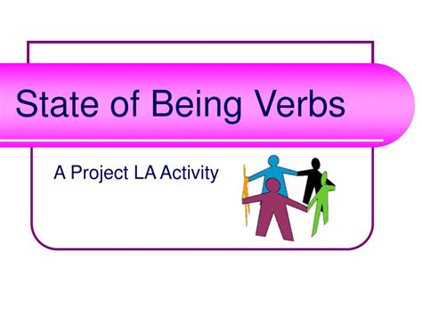 PPT - State of Being Verbs PowerPoint Presentation - ID:225820