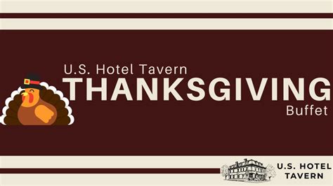 Thanksgiving Buffet - U.S. Hotel Tavern