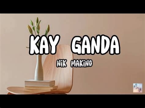 Kay Ganda Lyrics | Nik Makino | PMmelody - YouTube