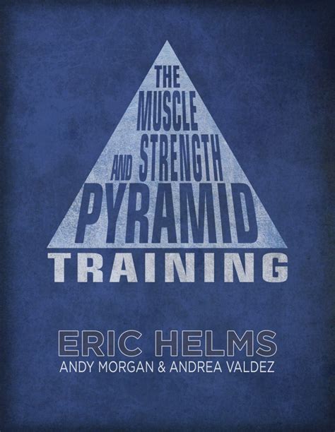 The Muscle & Strength Pyramid - Training by Eric Helms | Goodreads