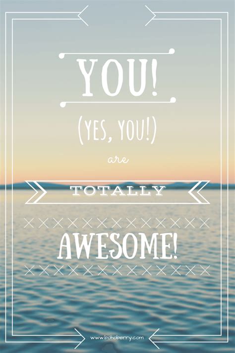 you! (yes, you!) are totally awesome! | Boho Berry | Totally awesome, You are awesome, Awesome