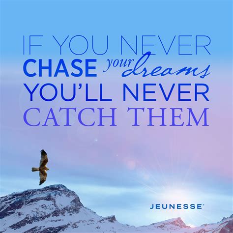 If you never chase your dreams you’ll never catch them. -Unknown | Chase your dreams quotes ...