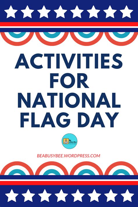 NATIONAL FLAG DAY ACTIVITIES – Be a Busy Bee