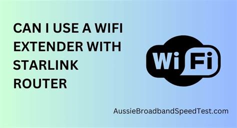 Can I Use a WiFi Extender with Starlink Router? - Aussie Broadband Speed Test