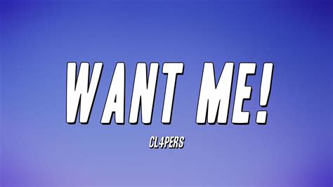 cl4pers - Want Me! (Lyrics) - YouTube Music