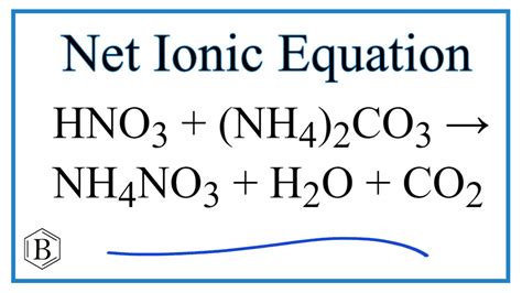 How to Write the Net Ionic Equation for HNO3 + (NH4)2CO3 = NH4NO3 + H2O + CO2 - YouTube