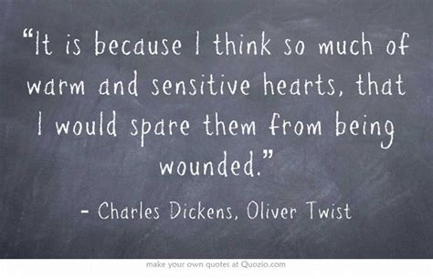 “It is because I think so much of warm and sensitive hearts ...