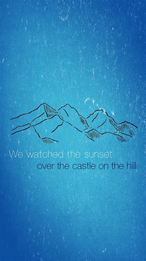 Castle On The Hill - Ed Sheeran | Ed sheeran lyrics, Ed sheeran quotes ...