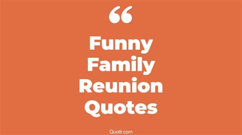 19+ Unbelievable Funny Family Reunion Quotes That Will Unlock Your True ...