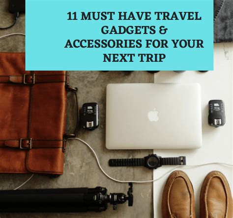 11 Must Have Travel Gadgets & Accessories For Your Next Trip