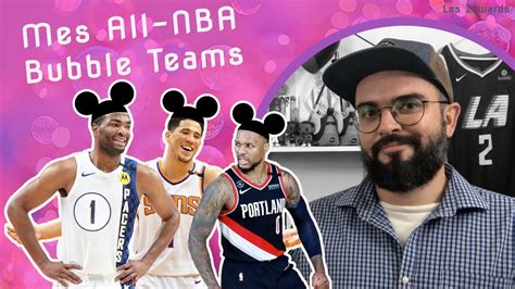 🧼MES ALL-NBA BUBBLE TEAMS (ET MON MVP) !🧼 - YouTube