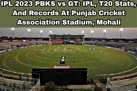 IPL 2023 PBKS vs GT: T20I, IPL Stats, And Records At Punjab Cricket ...