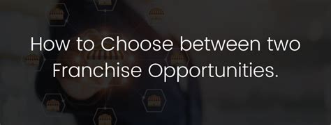 How to Choose between two Franchise Opportunities - Frankart Global