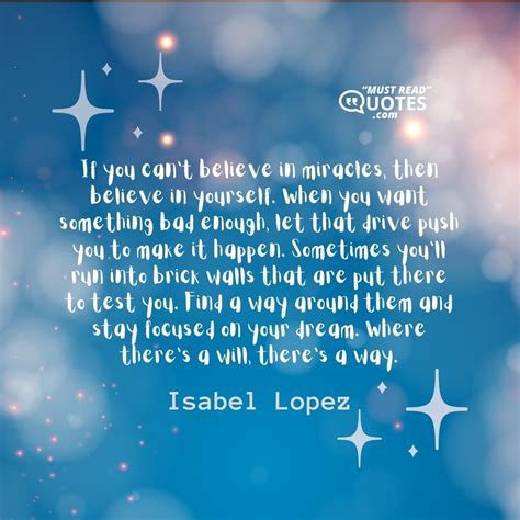 Quote by Isabel Lopez: "If you can’t believe in ..."