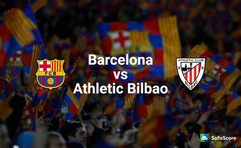 Barcelona vs Athletic Bilbao - Match preview, Team news & Possible ...