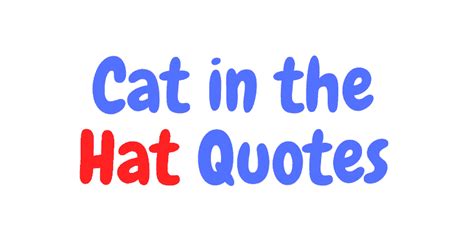 The 48 Most Whimsical Cat In The Hat Quotes - AnQuotes.com