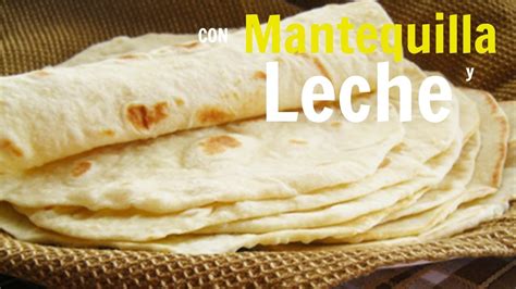 TORTILLAS DE HARINA CON LECHE Y MANTEQUILLA | ALE DE NAVA - YouTube